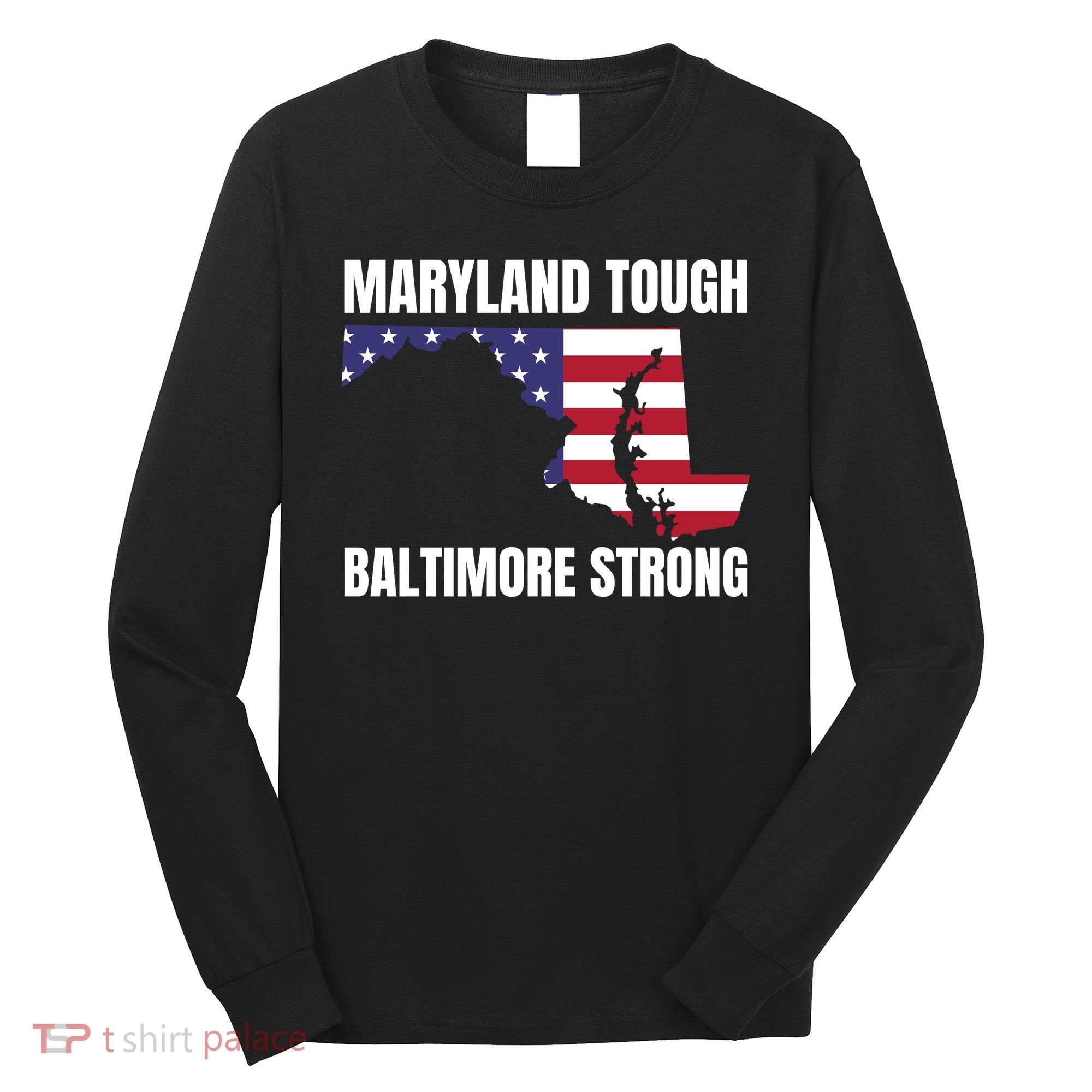 Maryland Tough Baltimore Strong Long Sleeve Shirt