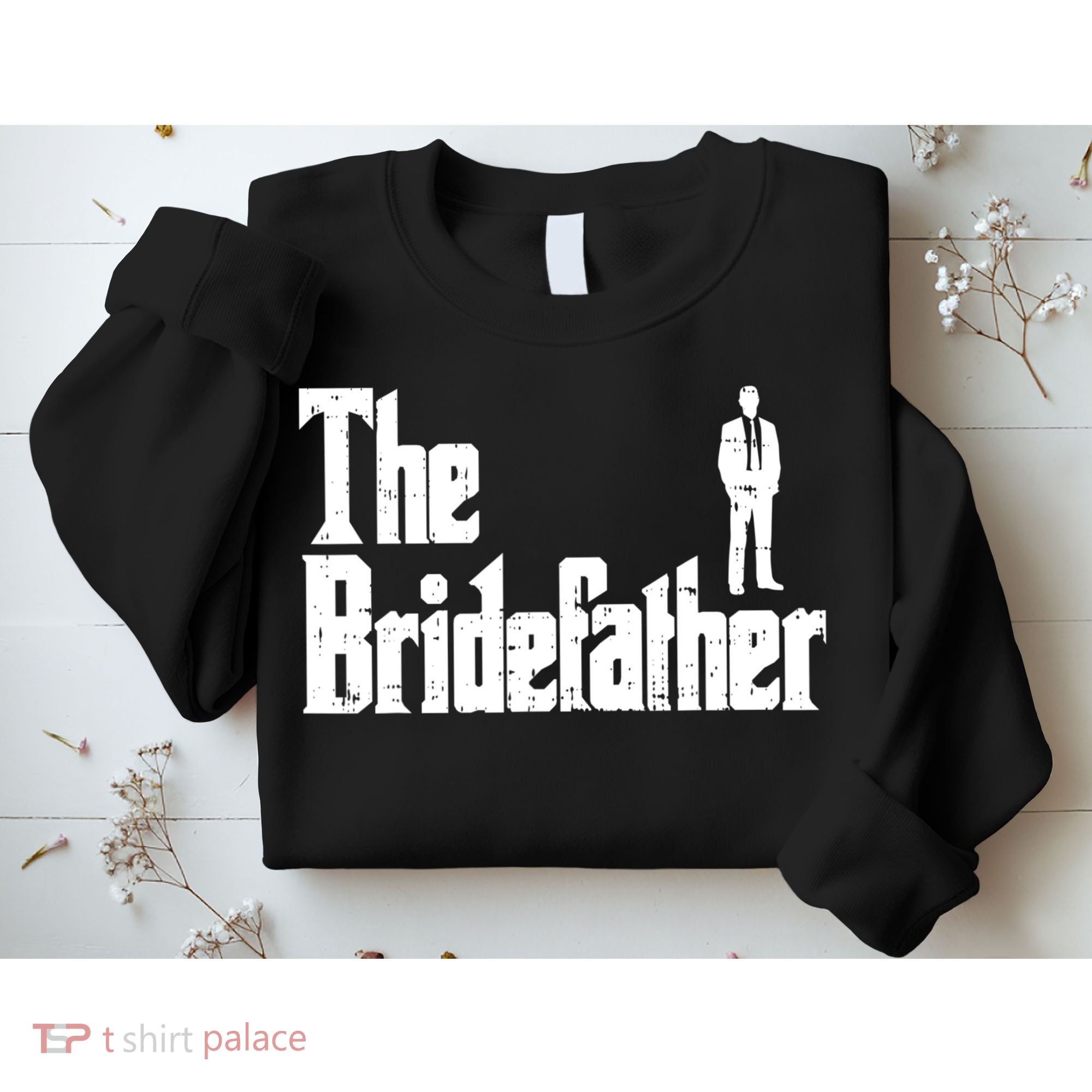 Mens The Bridefather Father Of Bride Dad Wedding Rehearsal Dinner Sweatshirt