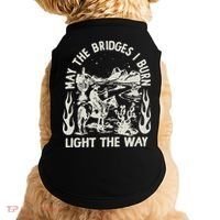 May The Bridges I Burn Light The Way Doggie Tank thumb 0