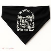 May The Bridges I Burn Light The Way USA-Made Doggie Bandana thumb 0