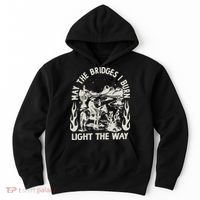 May The Bridges I Burn Light The Way Hoodie thumb 0