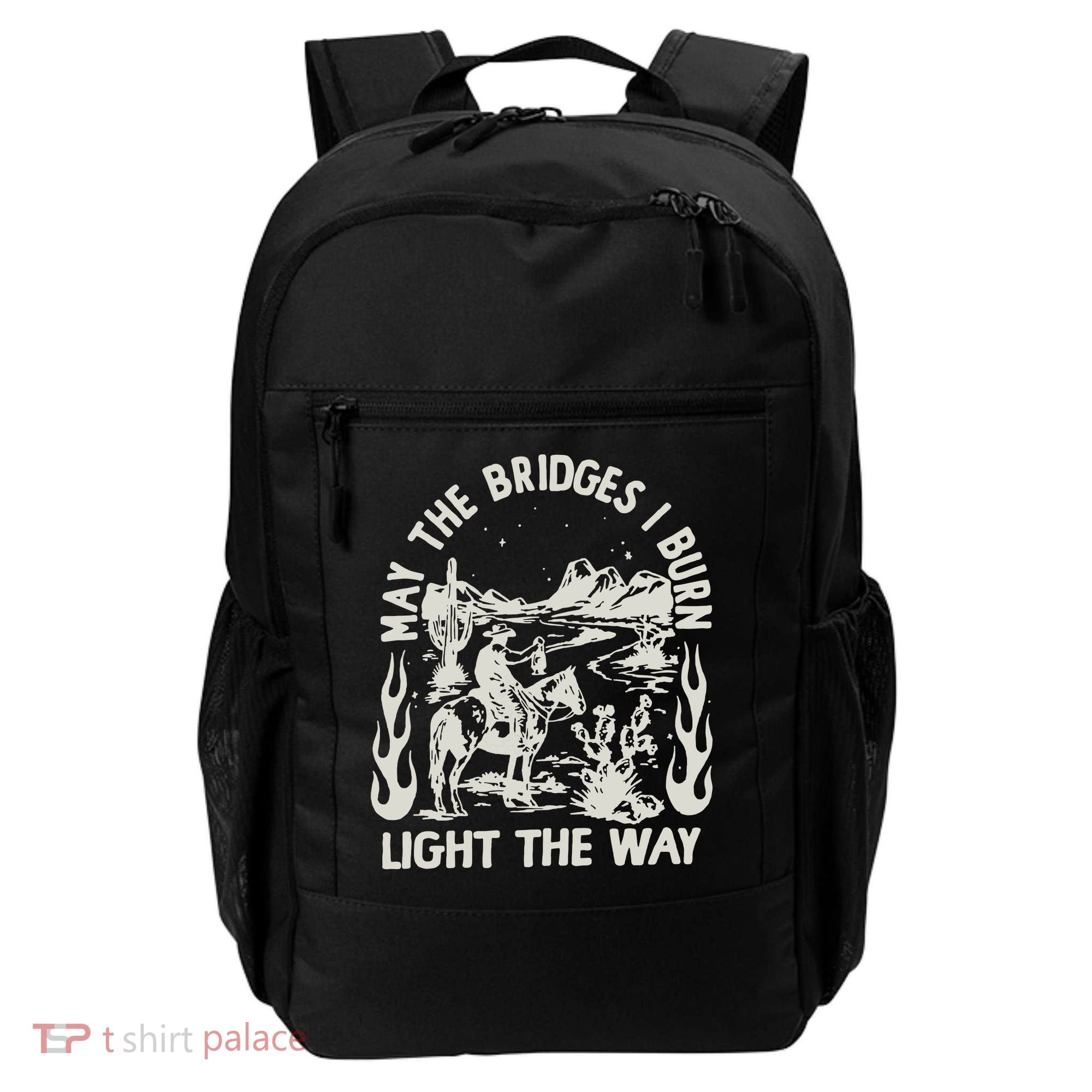 May The Bridges I Burn Light The Way Backpack