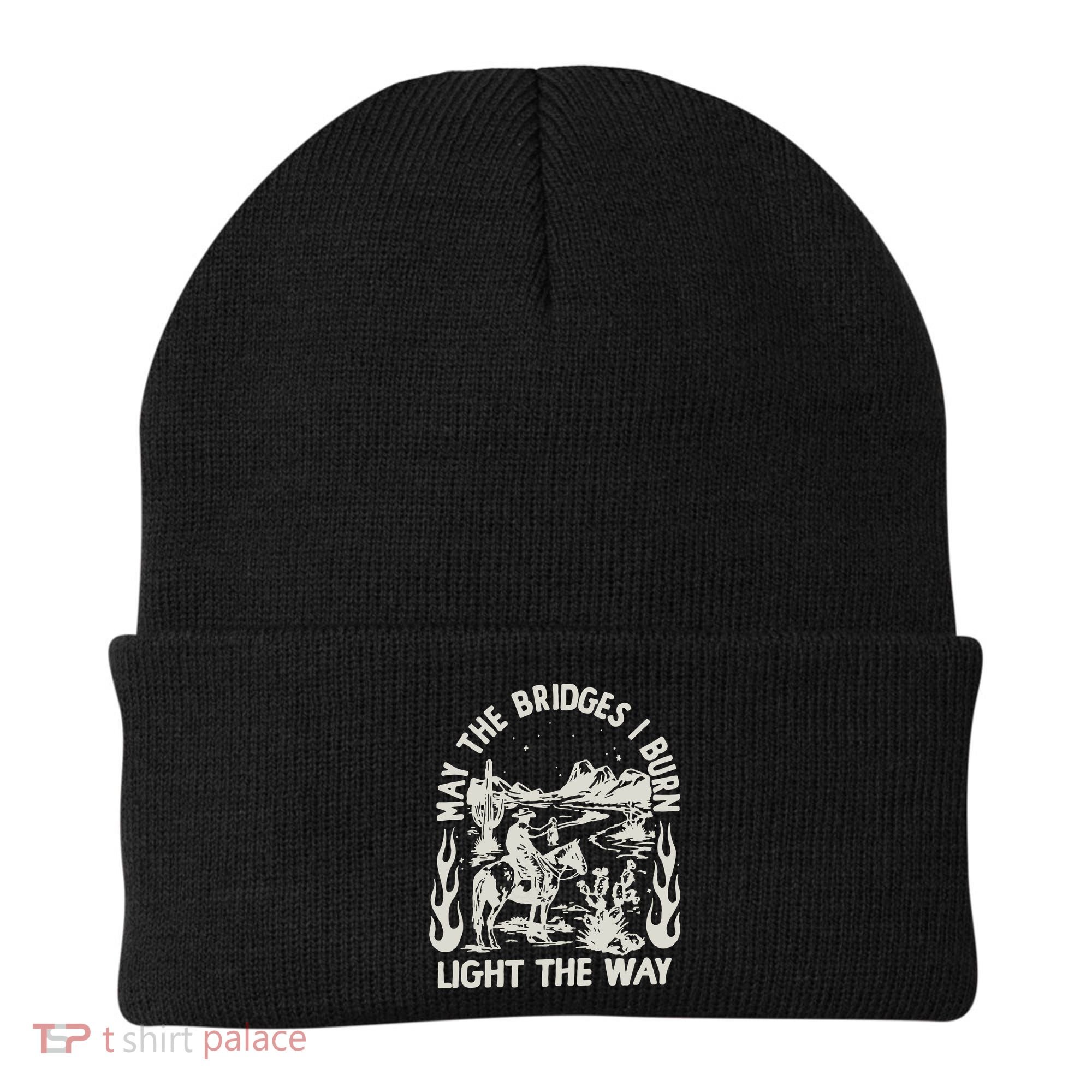 May The Bridges I Burn Light The Way Beanie