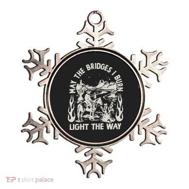 May The Bridges I Burn Light The Way Ornament