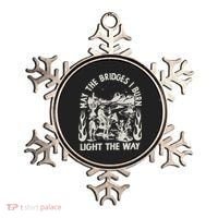 May The Bridges I Burn Light The Way Ornament thumb 0