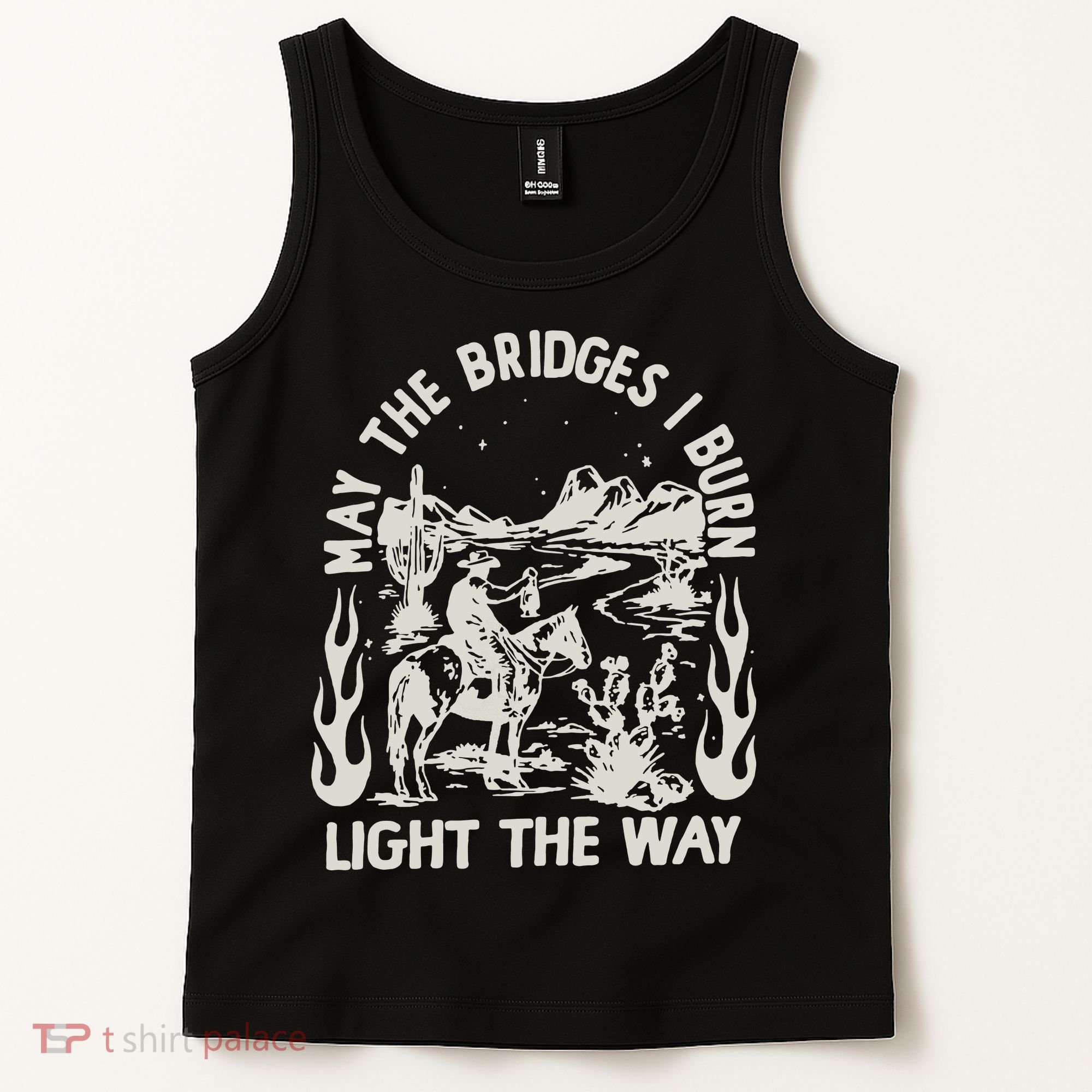 May The Bridges I Burn Light The Way Tank Top