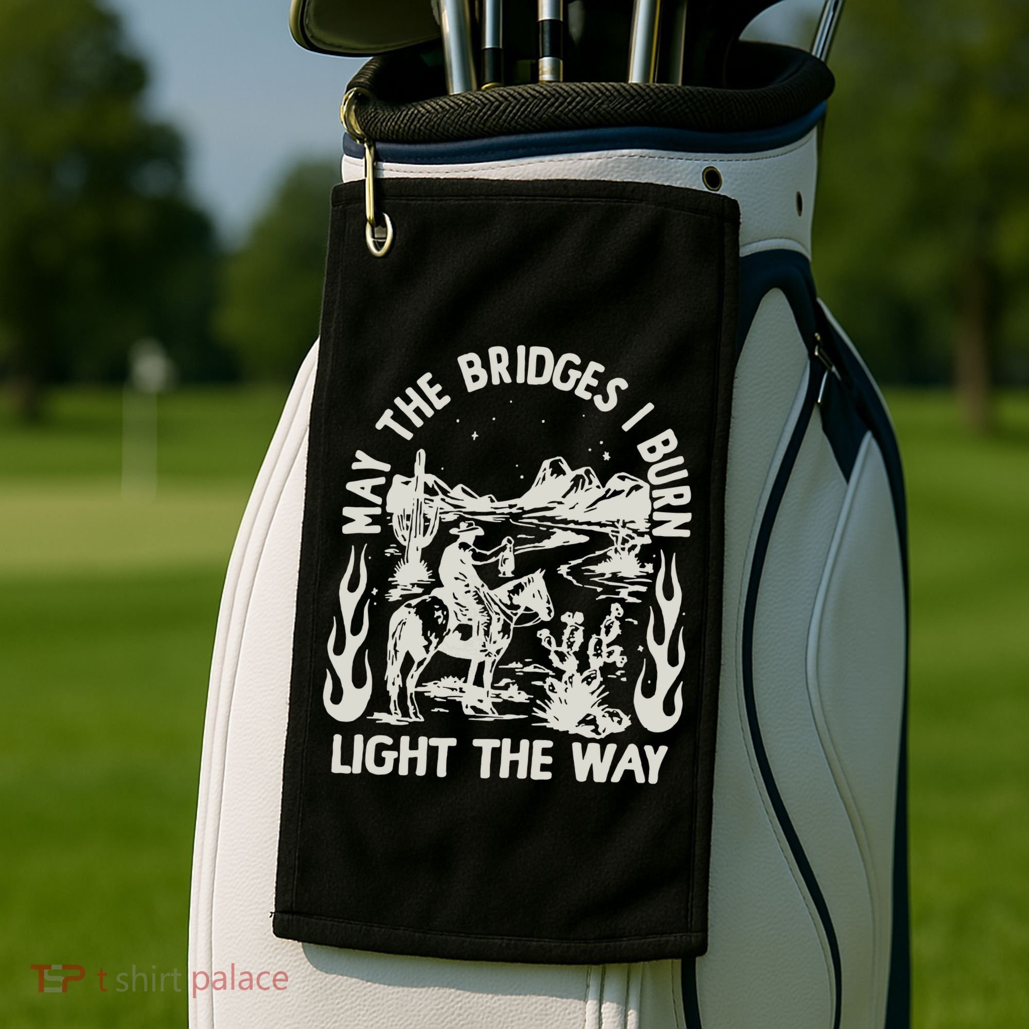 May The Bridges I Burn Light The Way Golf Towel