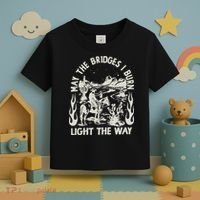 May The Bridges I Burn Light The Way Toddler T-Shirt thumb 3