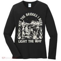 May The Bridges I Burn Light The Way Women's Long Sleeve Shirt thumb 0