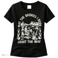 May The Bridges I Burn Light The Way Women's T-Shirt thumb 0