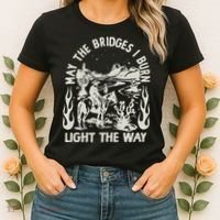 May The Bridges I Burn Light The Way Women's T-Shirt thumb 2