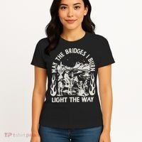 May The Bridges I Burn Light The Way Women's T-Shirt thumb 4