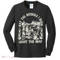 May The Bridges I Burn Light The Way Kids Long Sleeve Shirt thumb 0