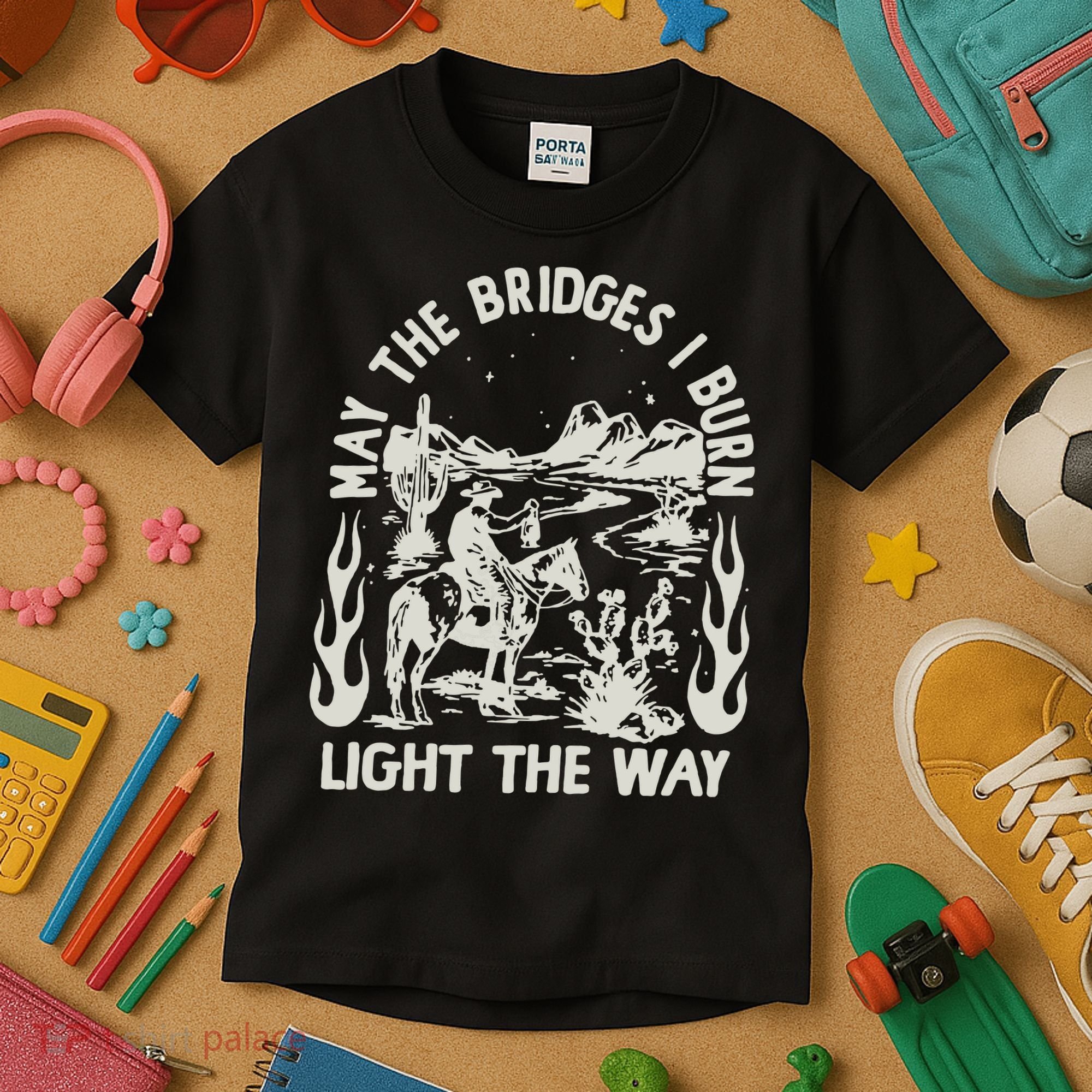 May The Bridges I Burn Light The Way Kids T-Shirt