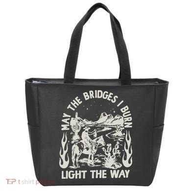 May The Bridges I Burn Light The Way Tote Bag