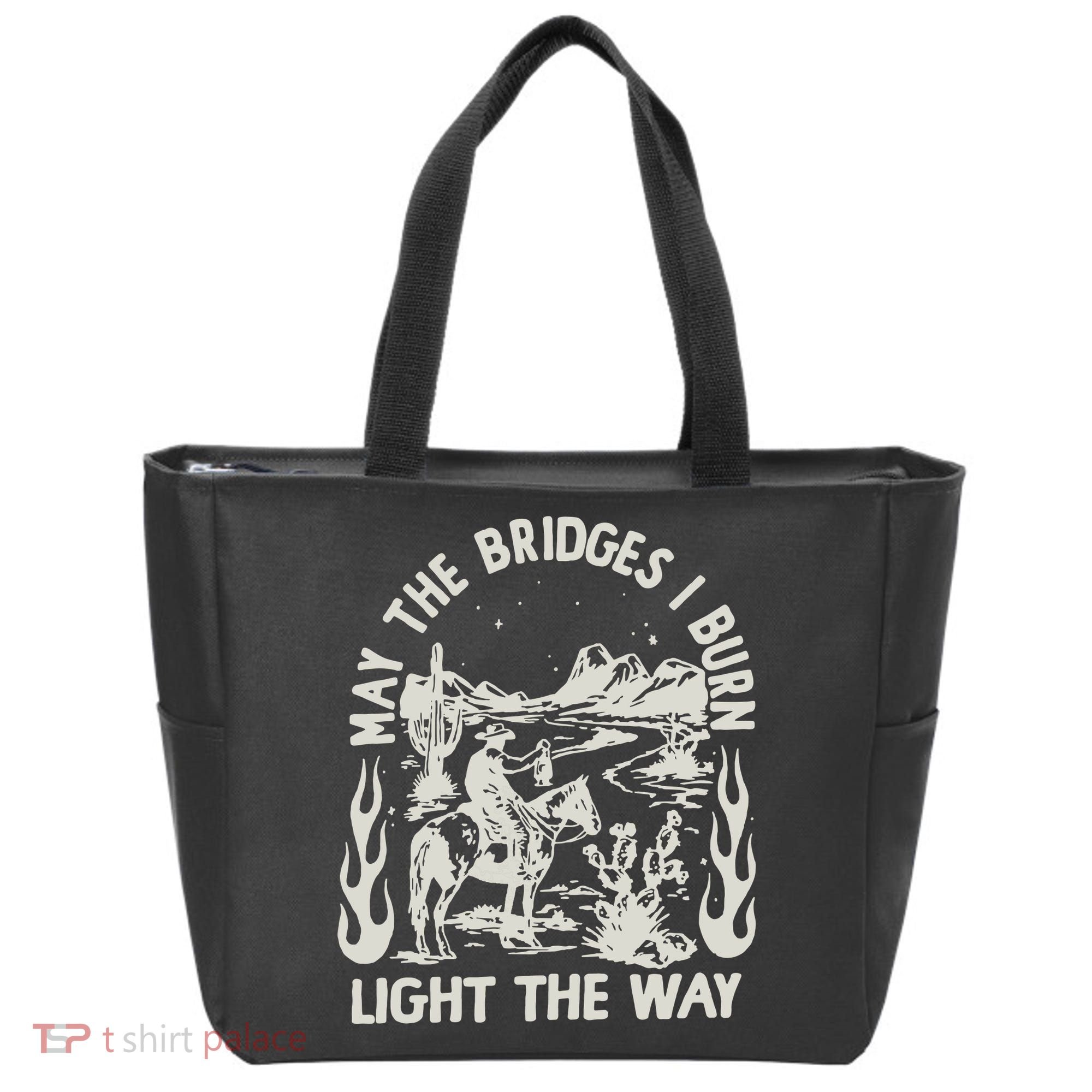 May The Bridges I Burn Light The Way Tote Bag
