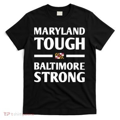 Maryland Tough Baltimore Strong T-Shirt