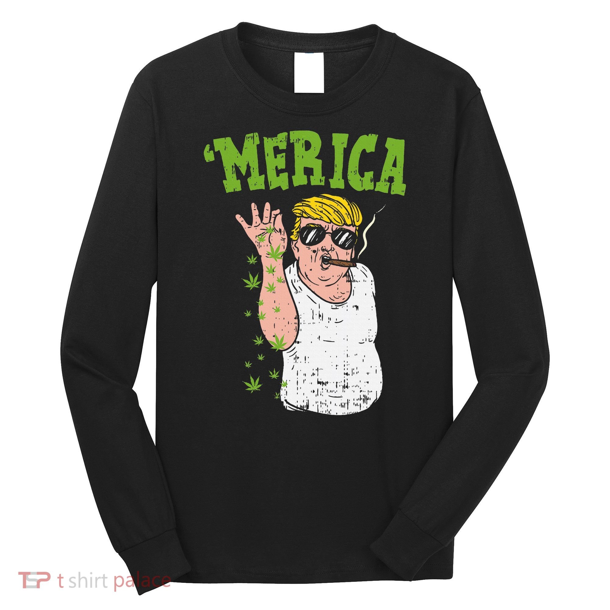 Merica Trump Bae Smoking Weed Cannabis Funny 420 Stoner Gift Long Sleeve Shirt
