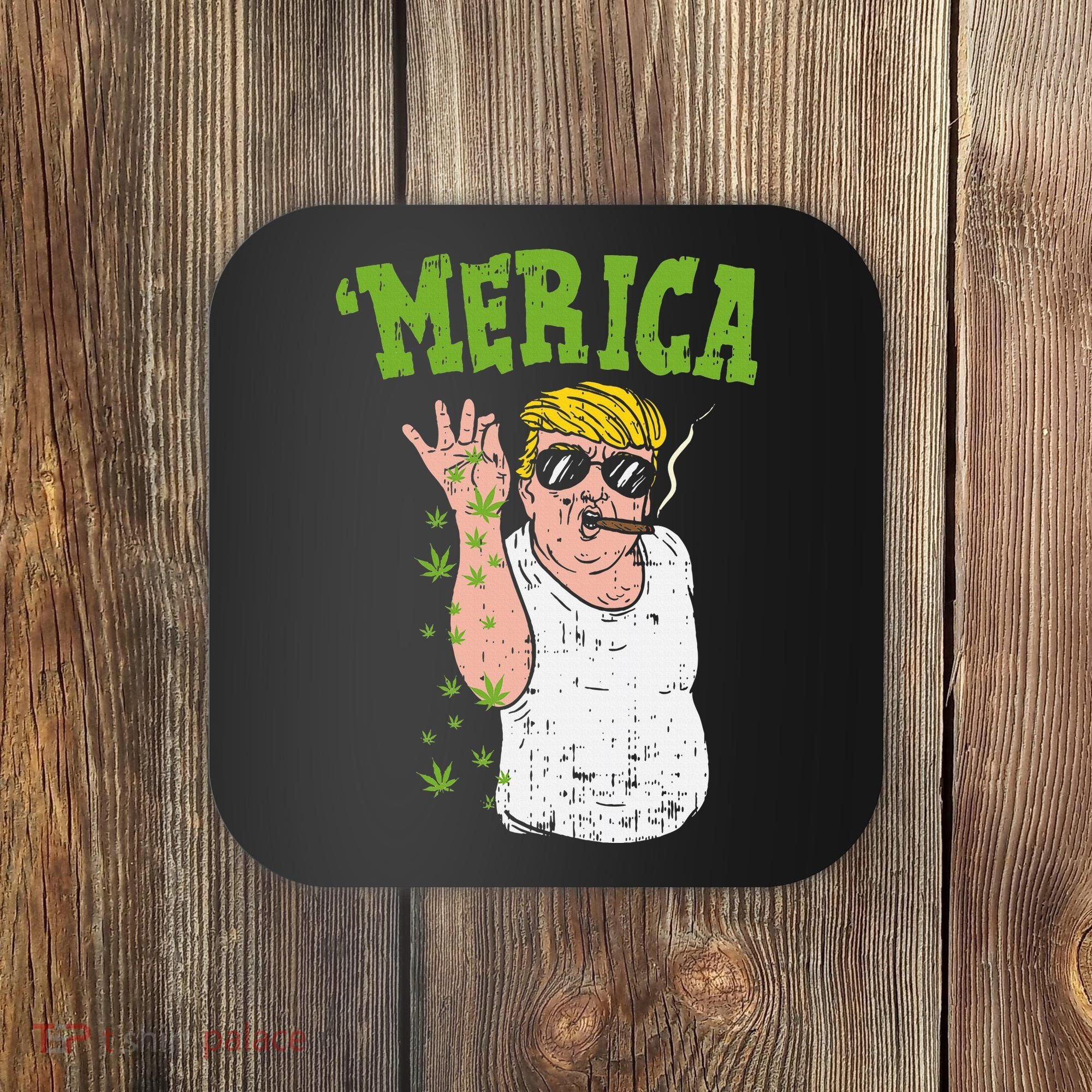 Merica Trump Bae Smoking Weed Cannabis Funny 420 Stoner Gift Coaster