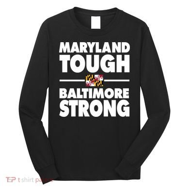 Maryland Tough Baltimore Strong Long Sleeve Shirt