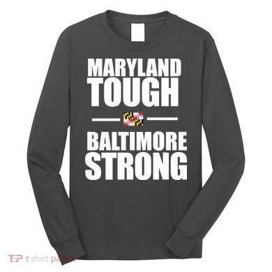 Maryland Tough Baltimore Strong Long Sleeve Shirt