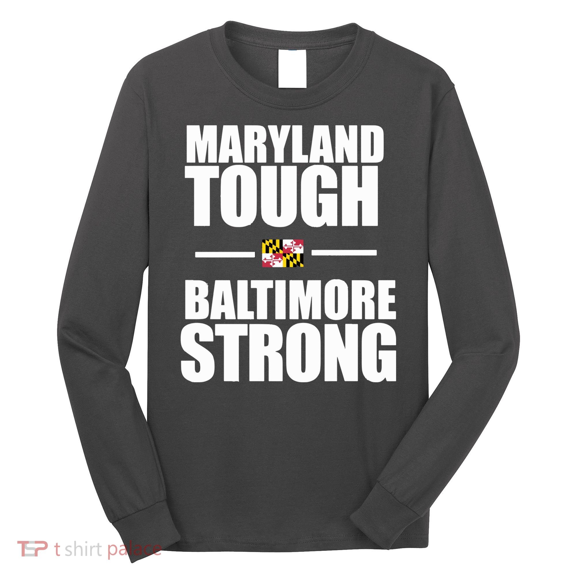 Maryland Tough Baltimore Strong Long Sleeve Shirt