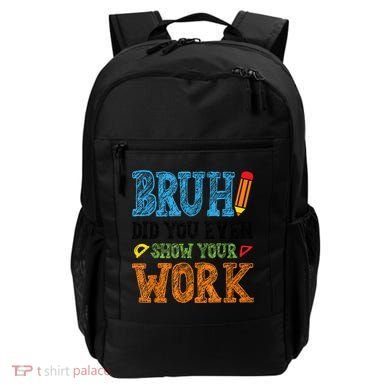 Math Teacher Bruh Did You Even Show Your Work Backpack