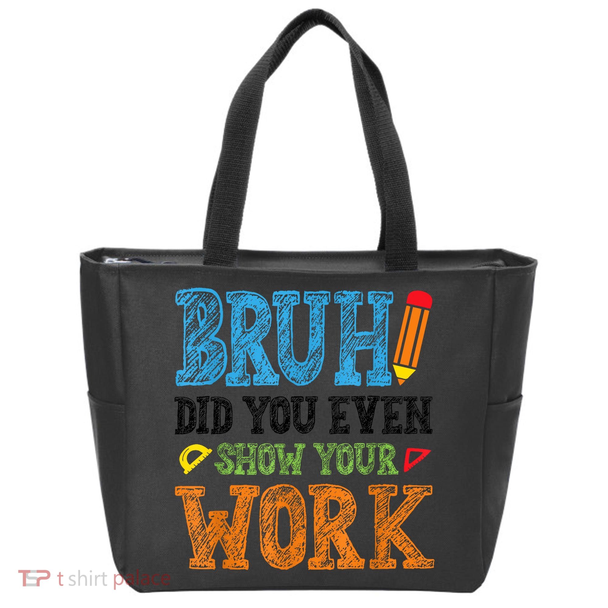 Math Teacher Bruh Did You Even Show Your Work Tote Bag