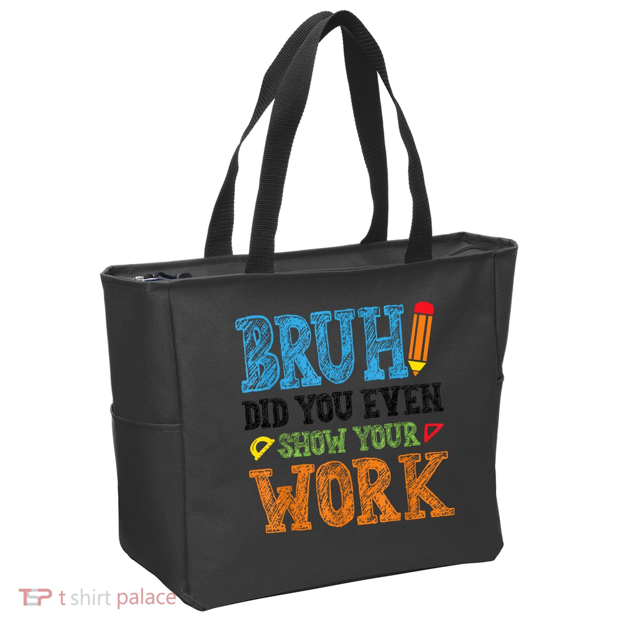 Math Teacher Bruh Did You Even Show Your Work Tote Bag