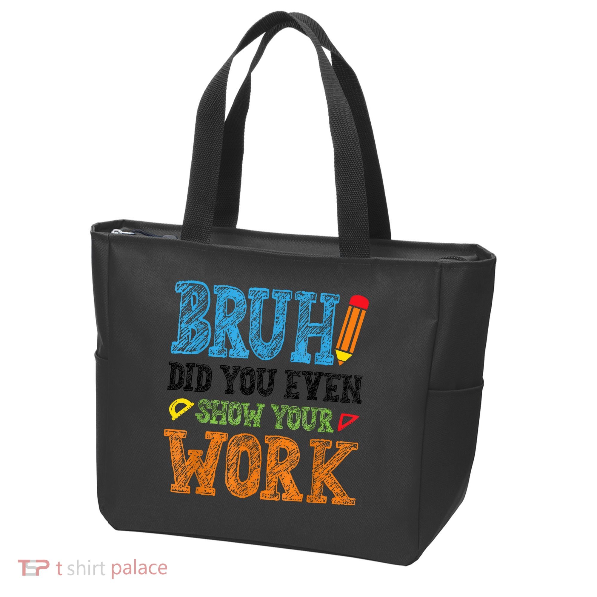 Math Teacher Bruh Did You Even Show Your Work Tote Bag