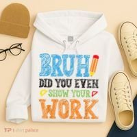 Math Teacher Bruh Did You Even Show Your Work Hoodie thumb 4