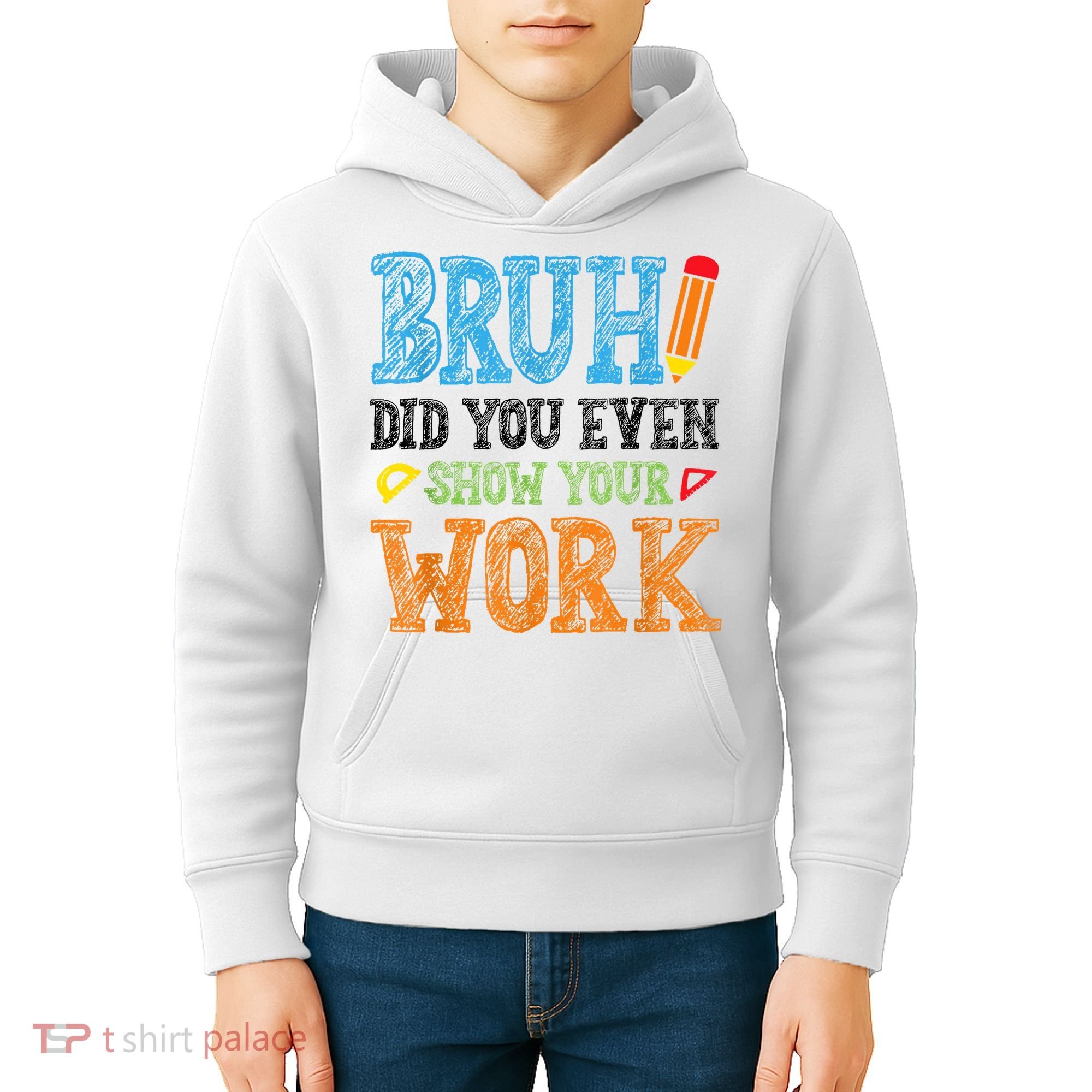 Math Teacher Bruh Did You Even Show Your Work Kids Hoodie