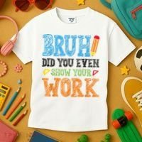 Math Teacher Bruh Did You Even Show Your Work Kids T-Shirt thumb 3