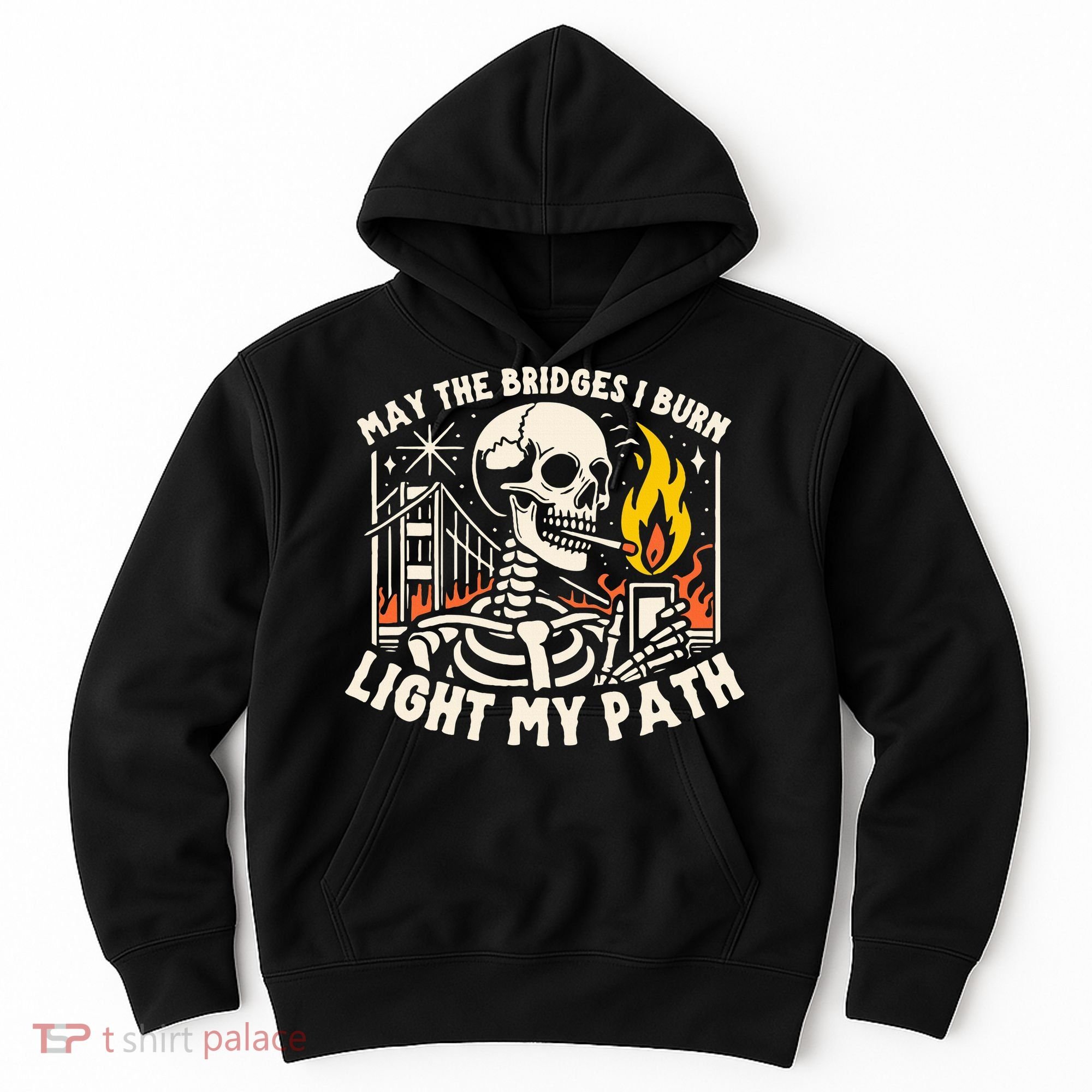May The Bridges I Burn Light The Way Hoodie