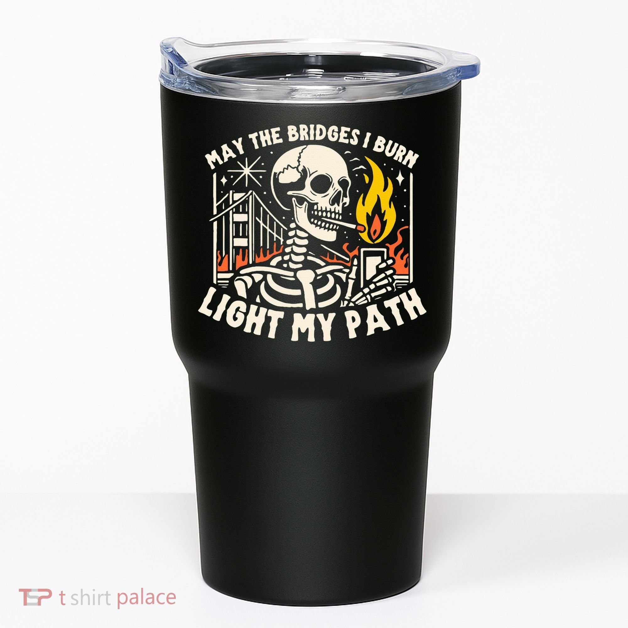 May The Bridges I Burn Light The Way Tumbler