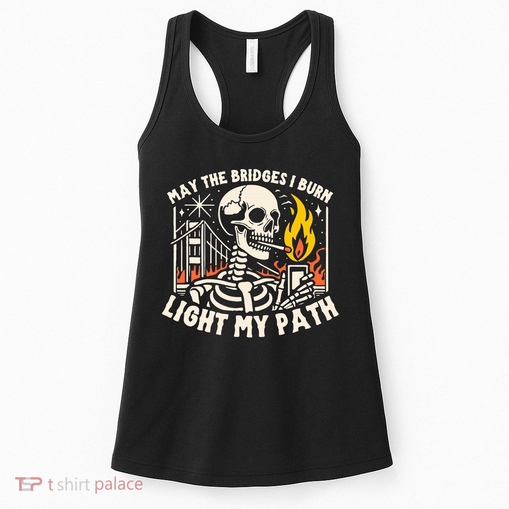 May The Bridges I Burn Light The Way Women's Tank Top