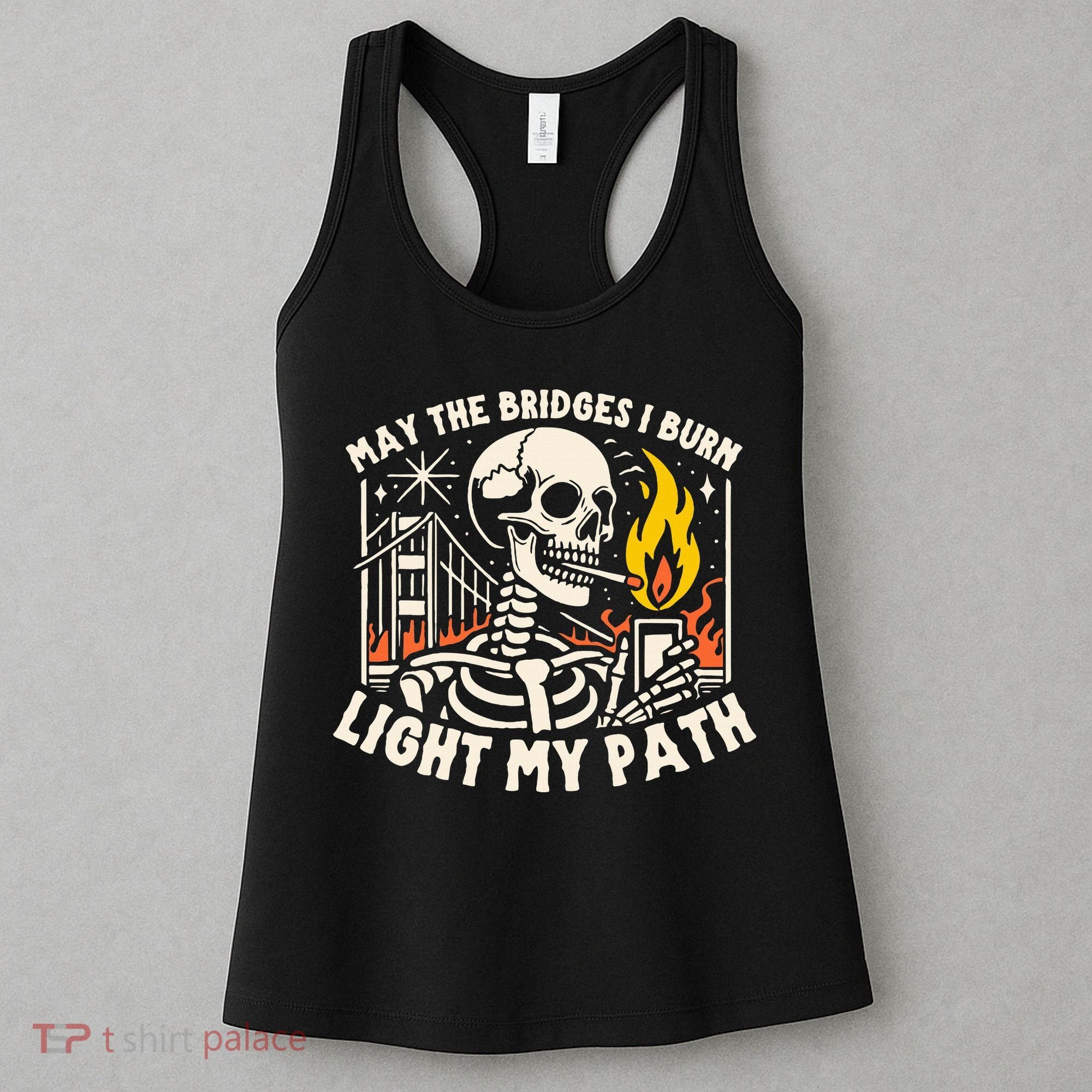 May The Bridges I Burn Light The Way Women's Tank Top