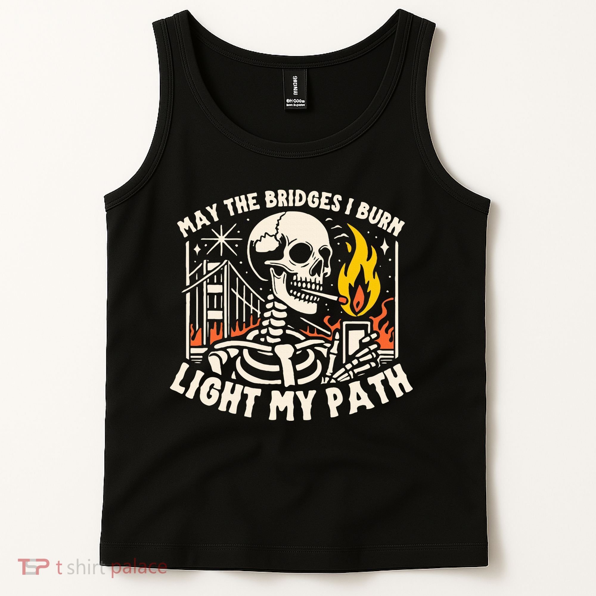 May The Bridges I Burn Light The Way Tank Top