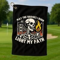 May The Bridges I Burn Light The Way Golf Towel thumb 1