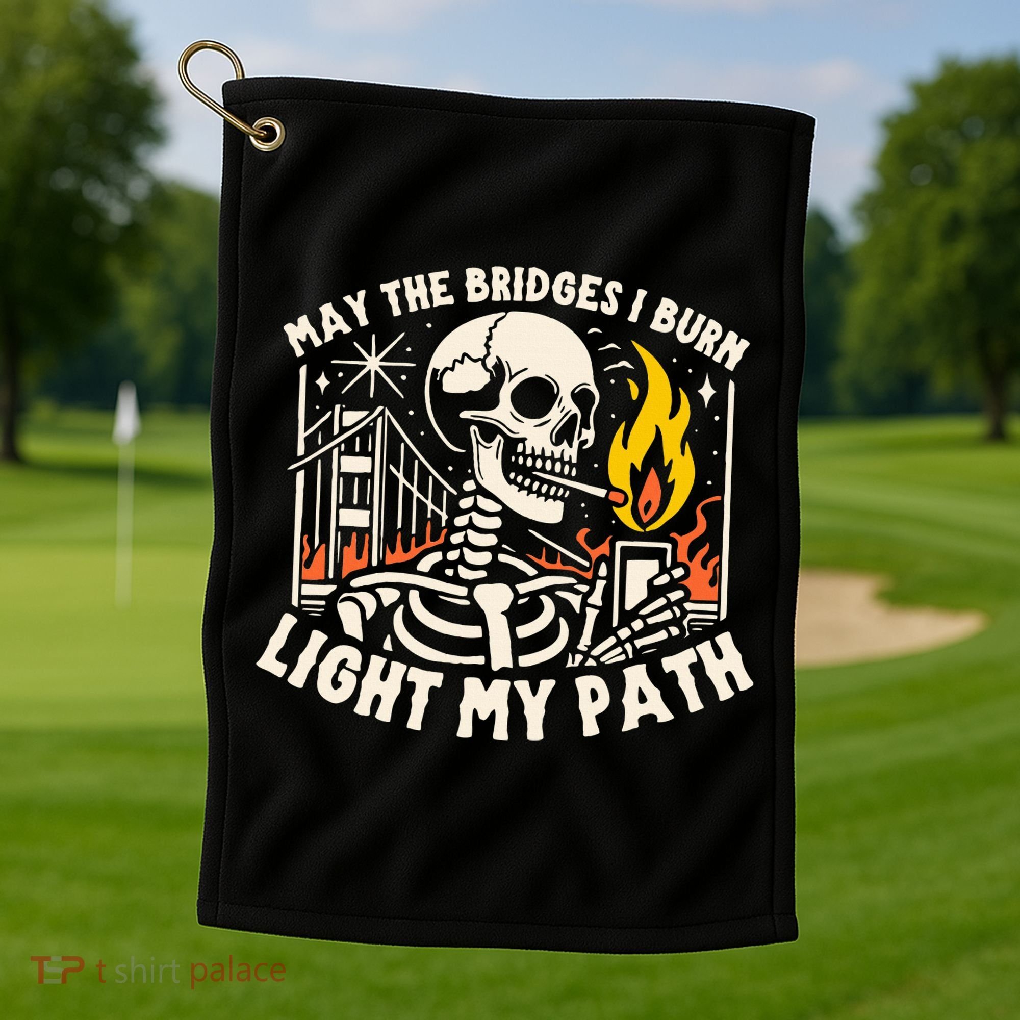 May The Bridges I Burn Light The Way Golf Towel