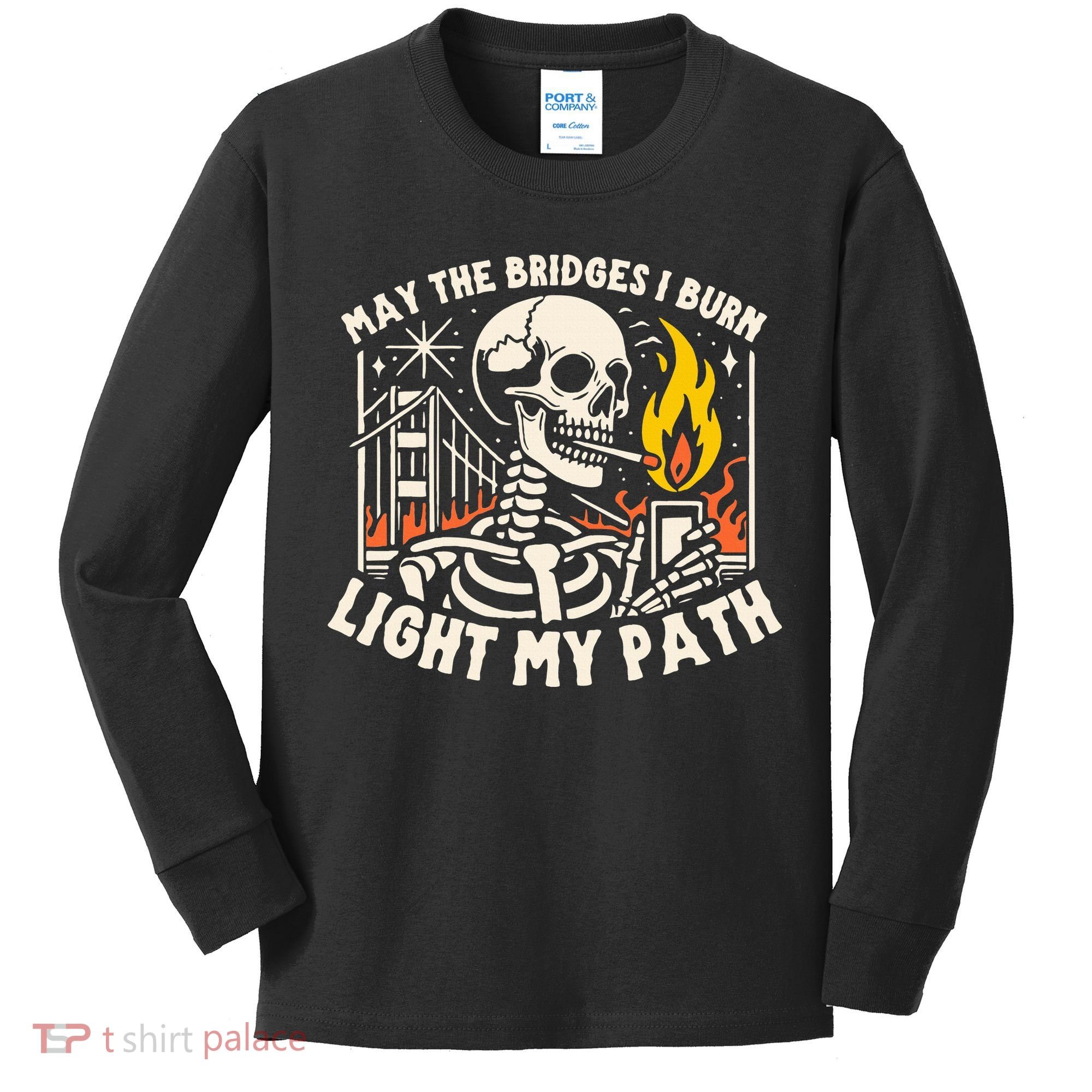 May The Bridges I Burn Light The Way Kids Long Sleeve Shirt