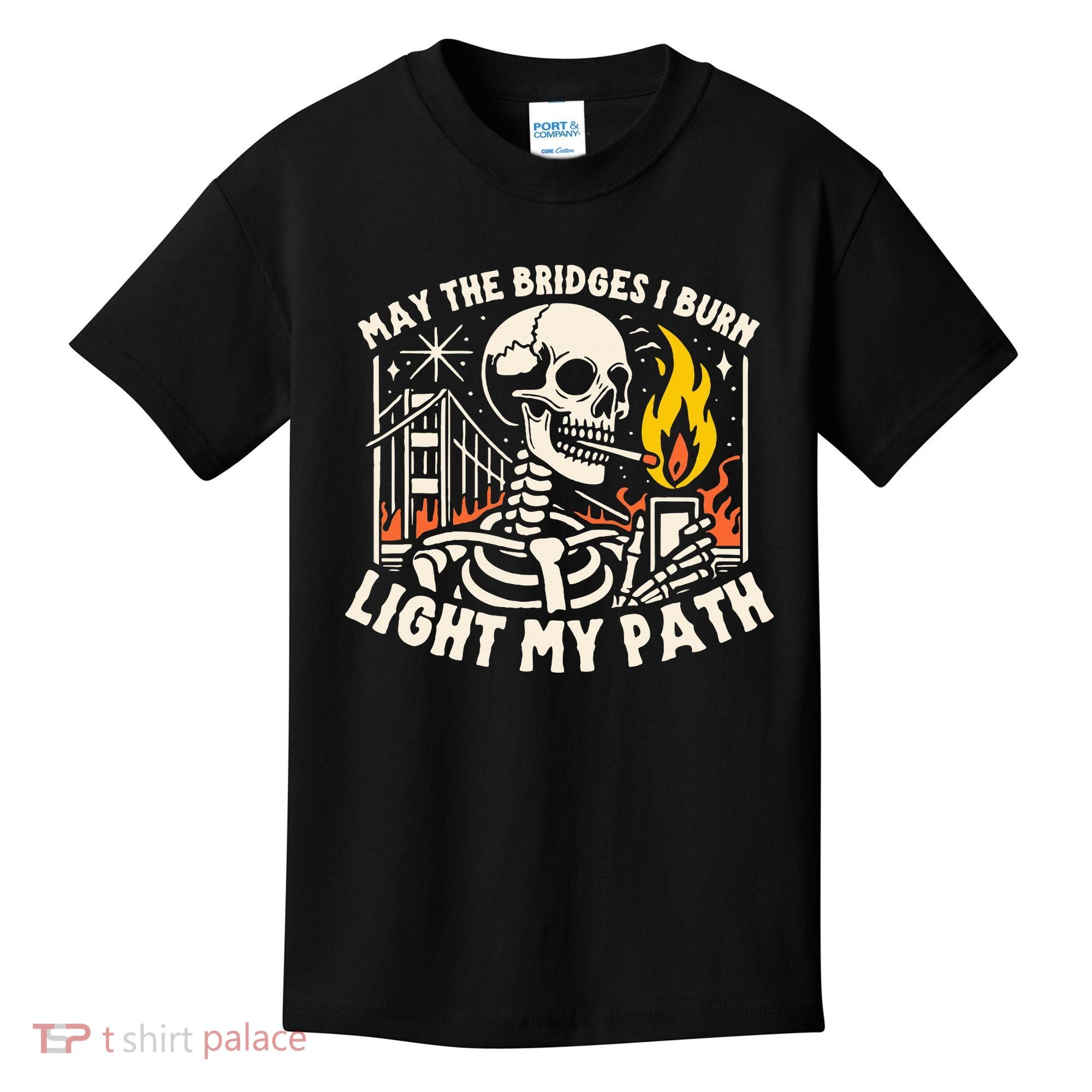 May The Bridges I Burn Light The Way Kids T-Shirt