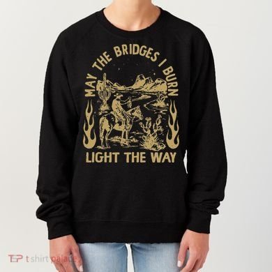 May The Bridges I Burn Light The Way Women's Sweatshirt