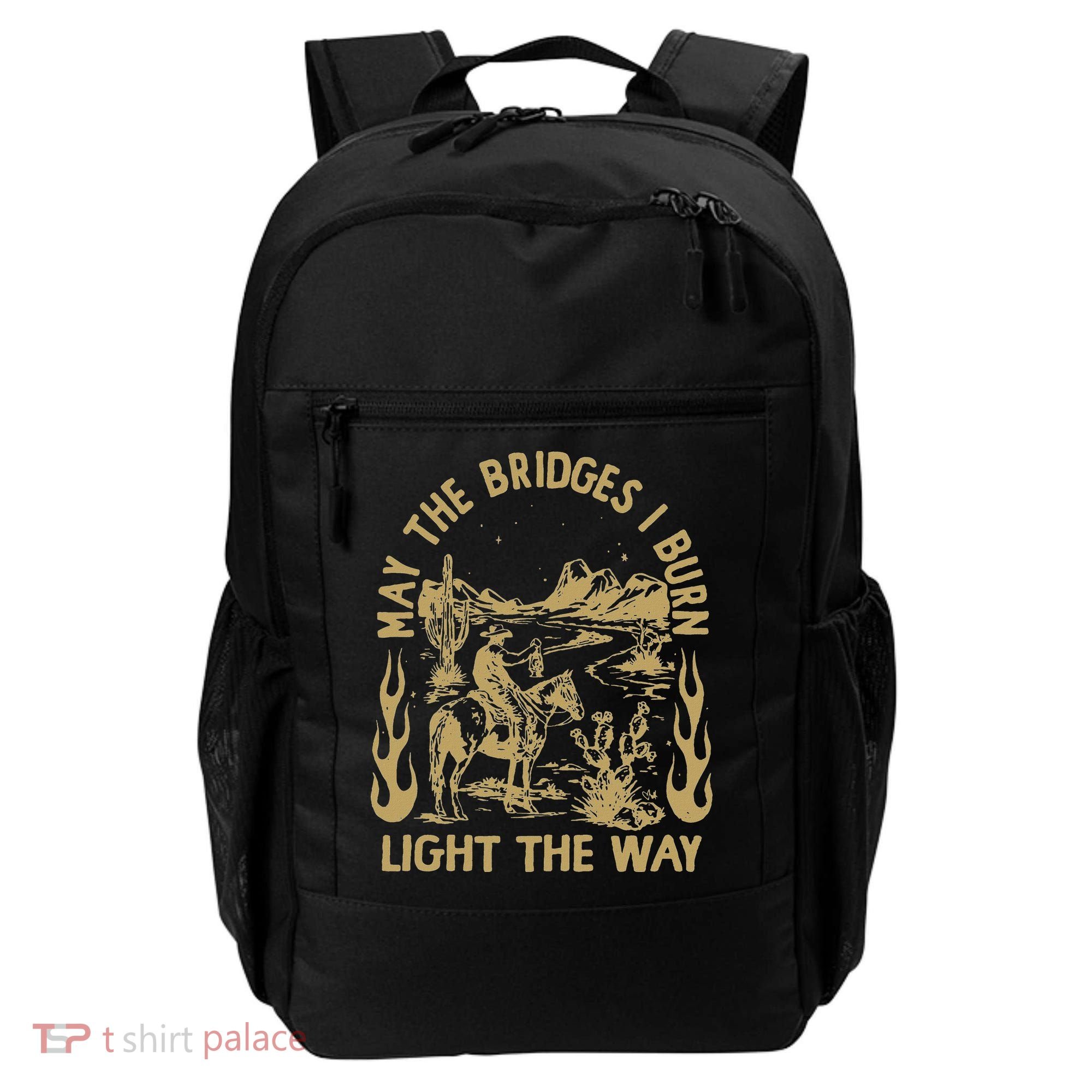May The Bridges I Burn Light The Way Backpack