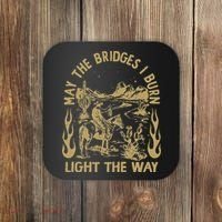 May The Bridges I Burn Light The Way Coaster thumb 0