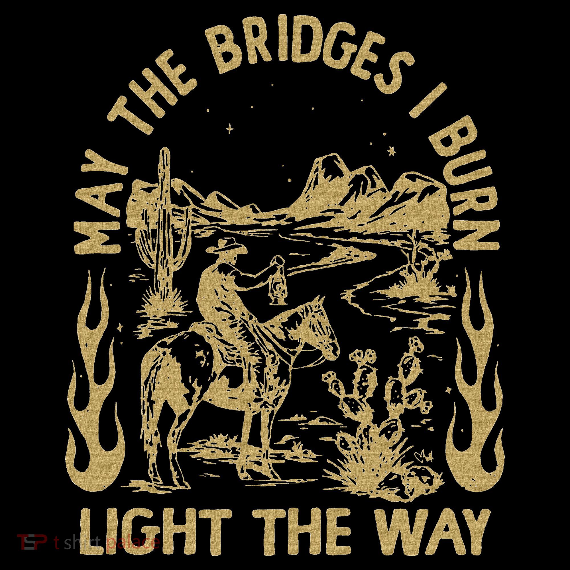 May The Bridges I Burn Light The Way Women's Hoodie