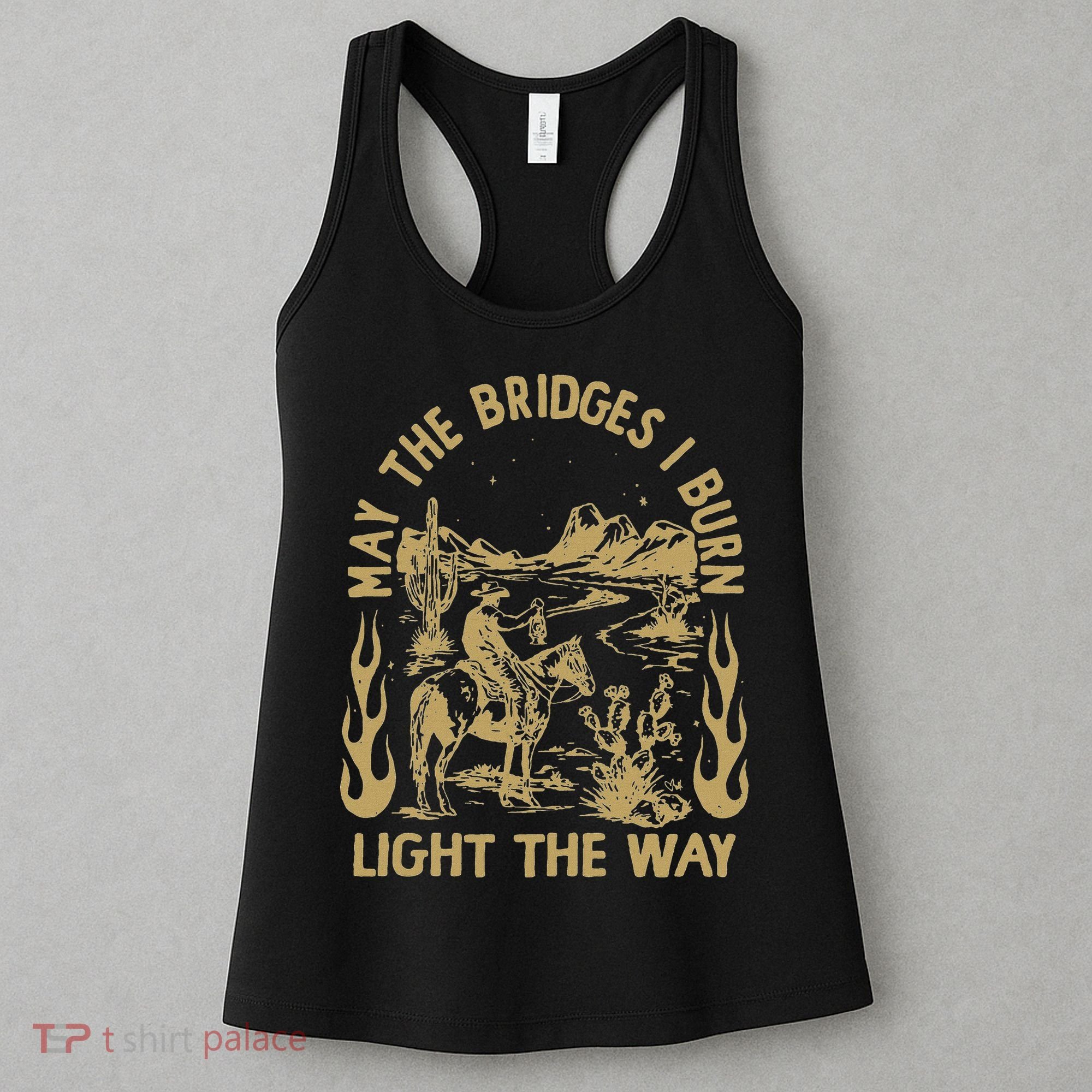 May The Bridges I Burn Light The Way Women's Tank Top