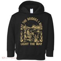May The Bridges I Burn Light The Way Toddler Hoodie thumb 0