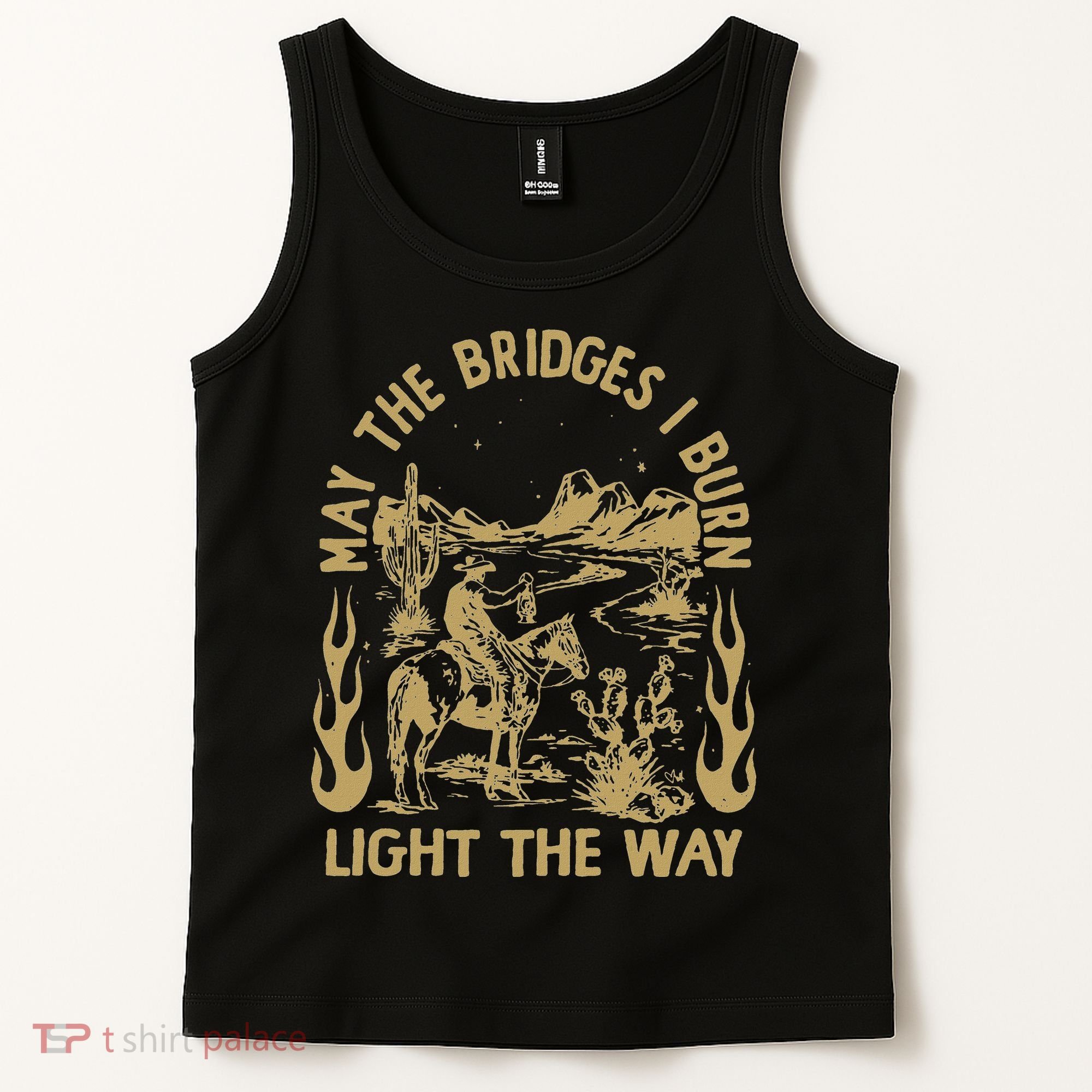 May The Bridges I Burn Light The Way Tank Top