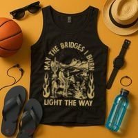 May The Bridges I Burn Light The Way Tank Top thumb 4